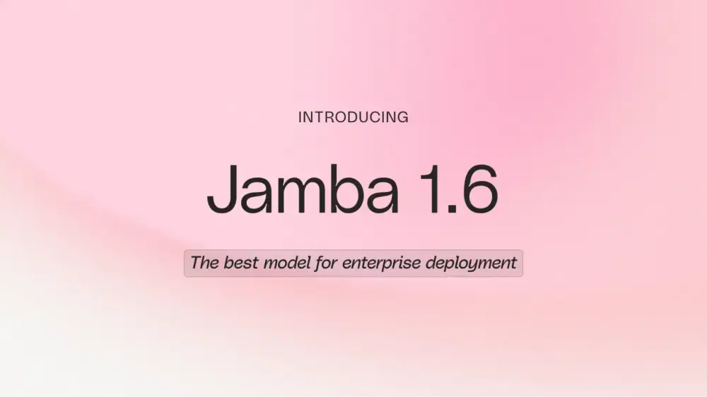 AI21开源大语言模型Jamba 1.6系列,适合企业私有部署