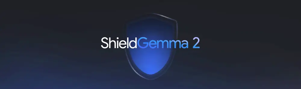 谷歌推出”功能强大的图像安全检查器”ShieldGemma2
