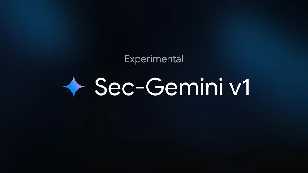 谷歌推出针对信息安全的实验性AI模型Sec-Gemini v1