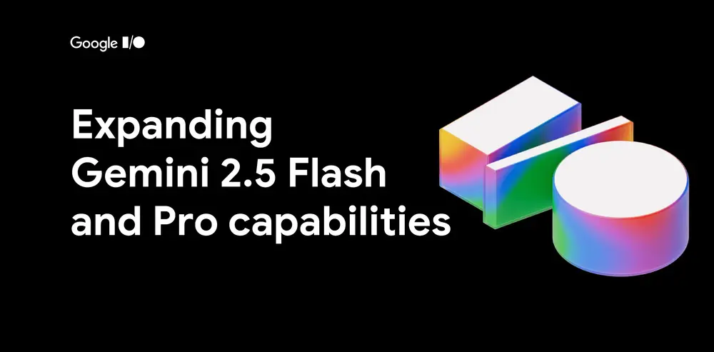 Gemini 2.5 Flash 和 Pro 全面上线Vertex AI:更聪明、更安全、更懂企业的AI来了
