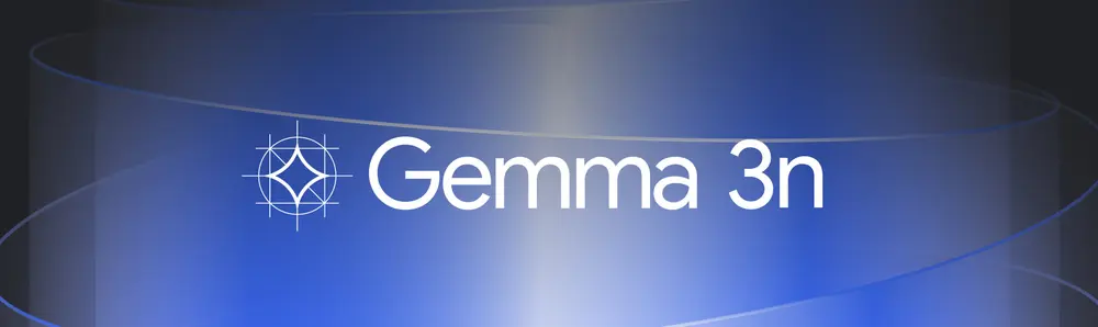 谷歌发布 Gemma 3n：为移动设备而生的高效多模态AI模型
