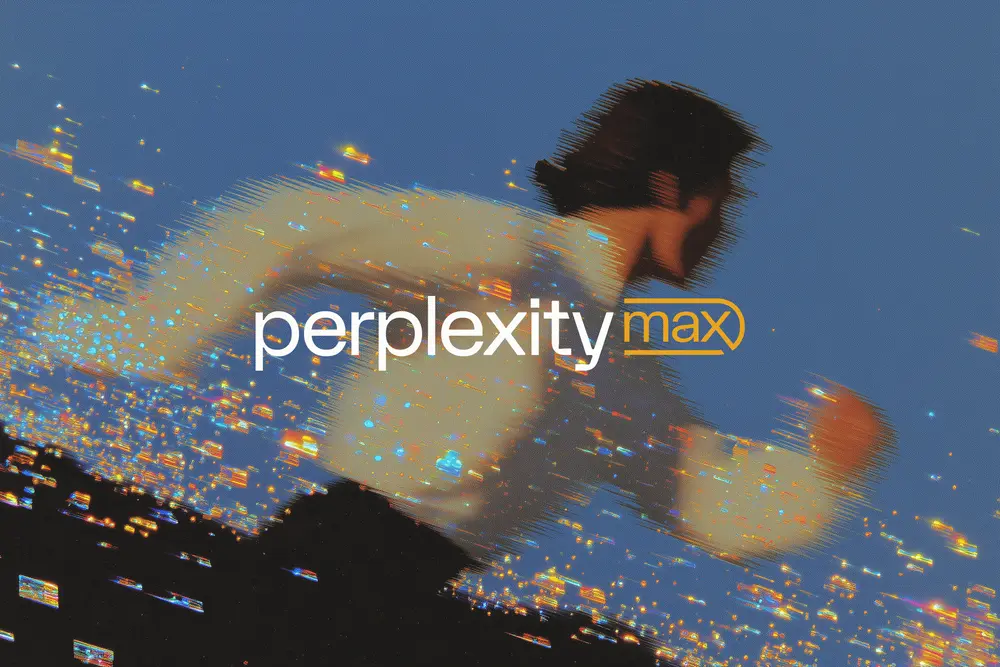 Perplexity 推出每月 200 美元订阅计划Perplexity Max:瞄准重度用户与企业市场