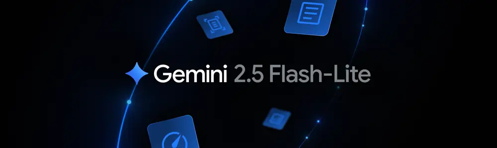 谷歌发布 Gemini 2.5 Flash-Lite 稳定版：更快、更轻、更具成本效益