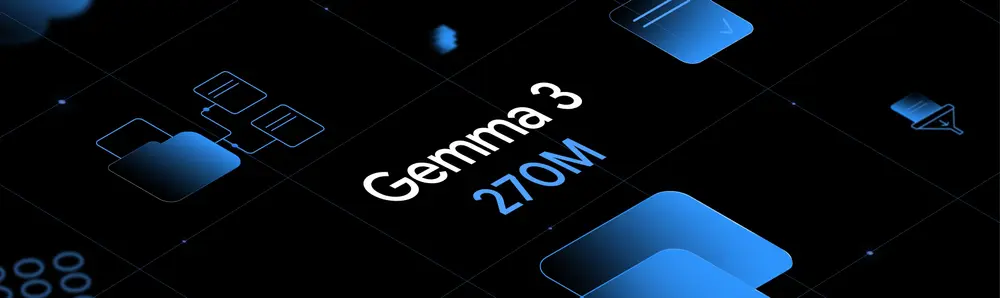 谷歌发布 Gemma 3 270M：专为微调而生的超高效小模型
