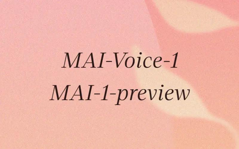 微软发布两款自研AI模型：MAI-Voice-1落地多产品，MAI-1-preview开启公开测试