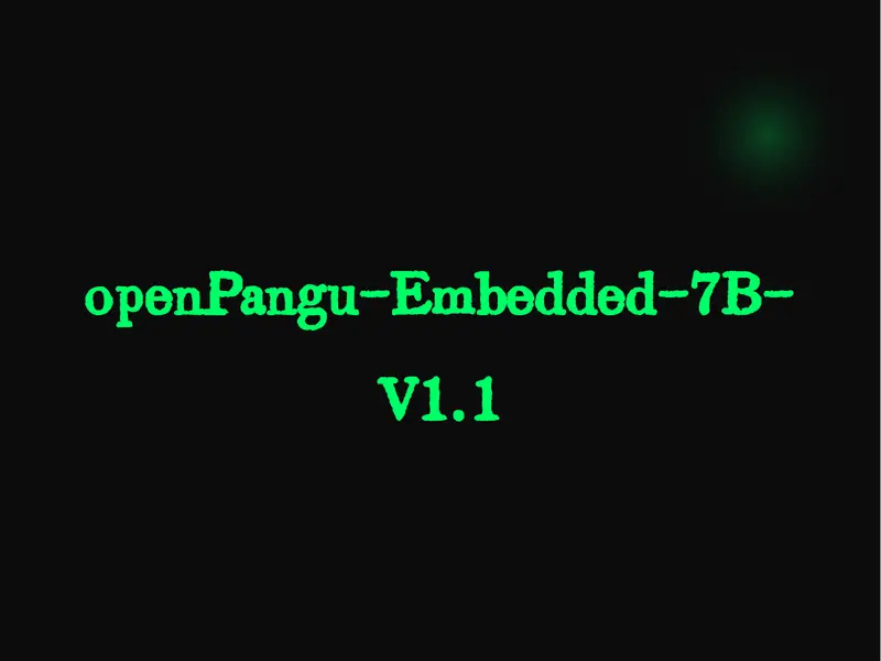 华为开源盘古 Embedded-7B-V1.1:支持“快慢思考”的高效大模型