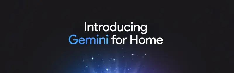 Google Home 迎来全面升级：用 Gemini 构建更懂你的家
