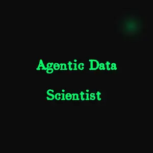 Agentic Data Scientist