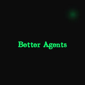 Better Agents