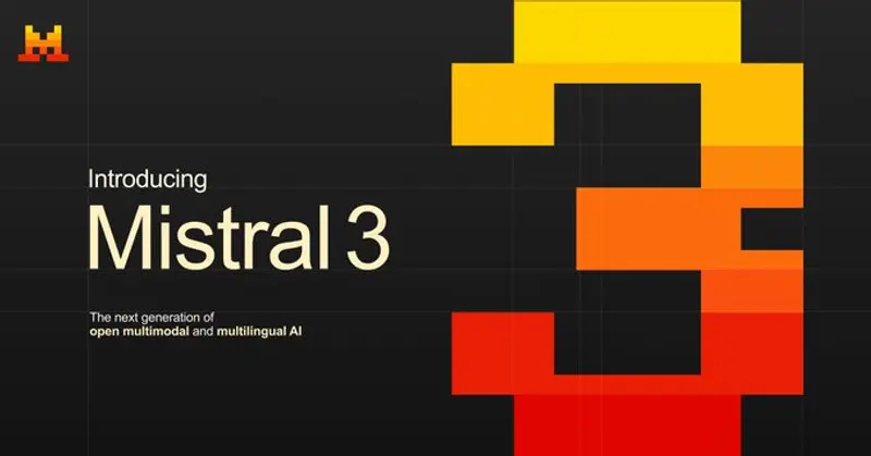 Mistral AI正式发布Mistral 3系列模型：开源多模态模型家族，覆盖从边缘到企业级场景