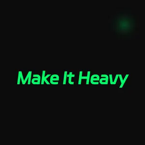 Make It Heavy