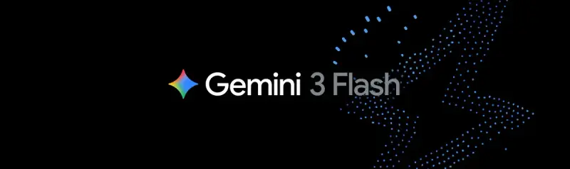 谷歌发布 Gemini 3 Flash：面向实时高吞吐场景，成本较 Pro 版降 85%，支持多模态输入