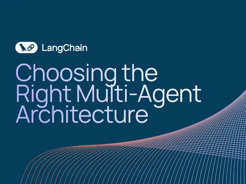 LangChain多智能体架构选型指南：四种模式+性能对比，从单智能体到多智能体的升级路径