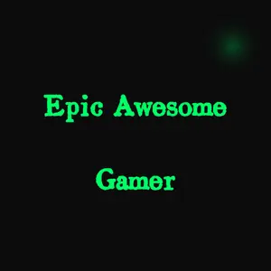 Epic Awesome Gamer