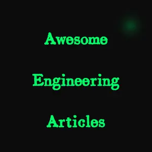 Awesome Engineering Articles