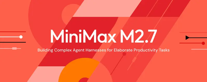 MiniMax 发布 M2.7：首个实现“自我进化”的 Agent 模型，研发效率提升 50%