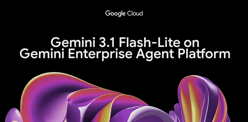 Gemini 3.1 Flash-Lite 全面上线：谷歌最快、最具性价比模型，专为高吞吐代理任务与超低延迟应用打造