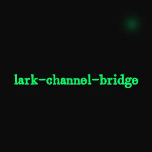 lark-channel-bridge