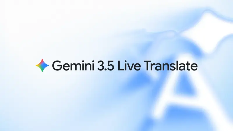 谷歌发布 Gemini 3.5 Live Translate:支持 70+ 语言流式语音互译,保留原声语调与节奏,集成于 Meet、翻译 App 及实时 API,打造低延迟跨语言沟通体验