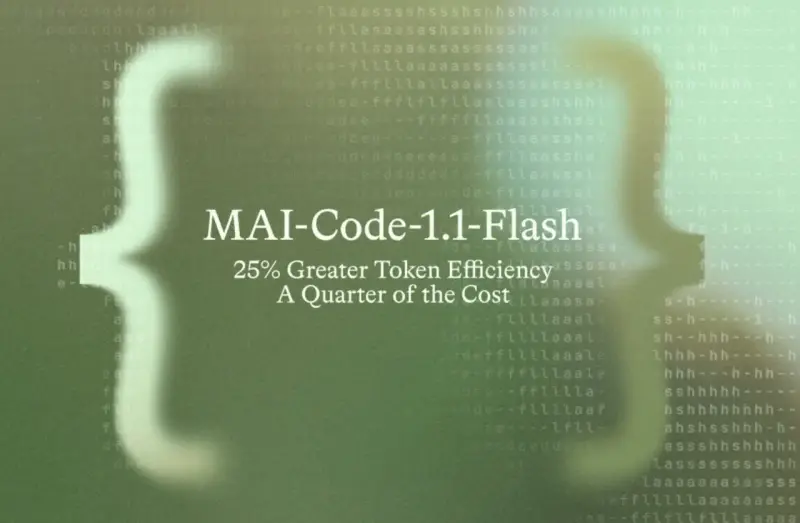 微软推出MAI-Code-1.1-Flash：价格降至四分之一，原生支持视觉理解