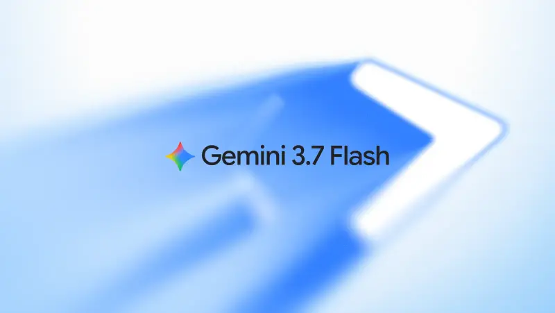 谷歌发布 Gemini 3.7 Flash:编码与代理能力显著增强,价格减半