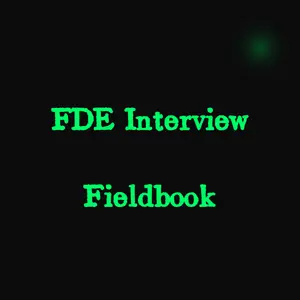 FDE Interview Fieldbook