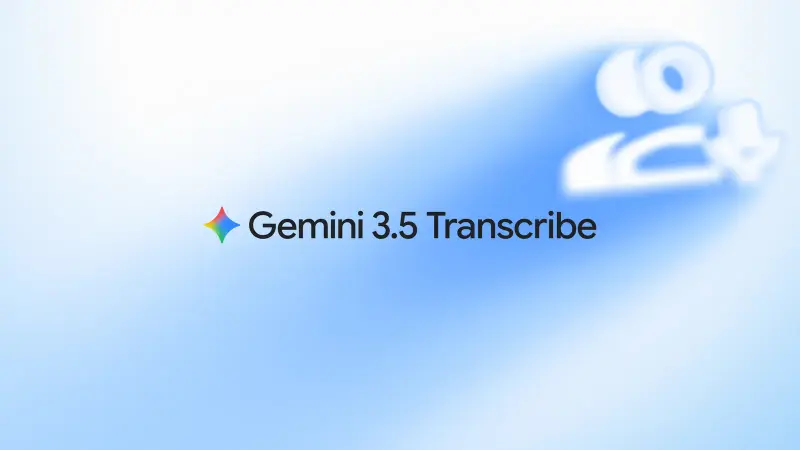 谷歌发布语音转录模型Gemini 3.5 Transcribe :实时低延迟、智能净化口语,85+语言支持
